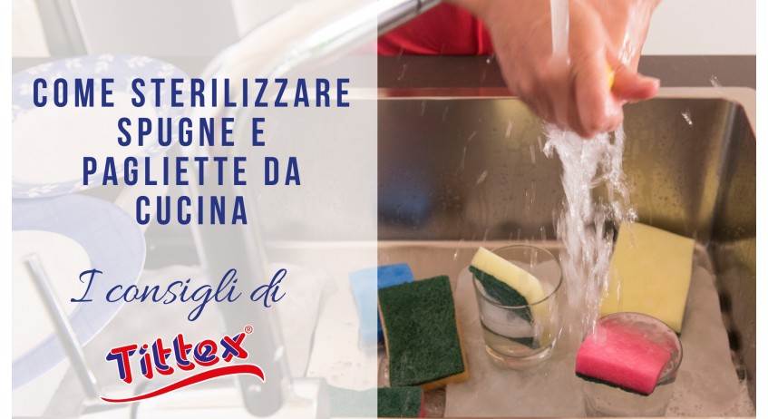 COME DISINFETTARE E IGIENIZZARE SPUGNE E PAGLIETTE DA CUCINA?