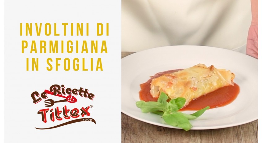 INVOLTINI DI PARMIGIANA IN SFOGLIA